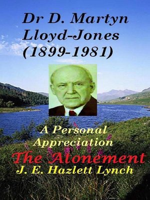 cover image of Dr D. Martyn Lloyd-Jones' Understanding of the Atonement, and a Personal Appreciation